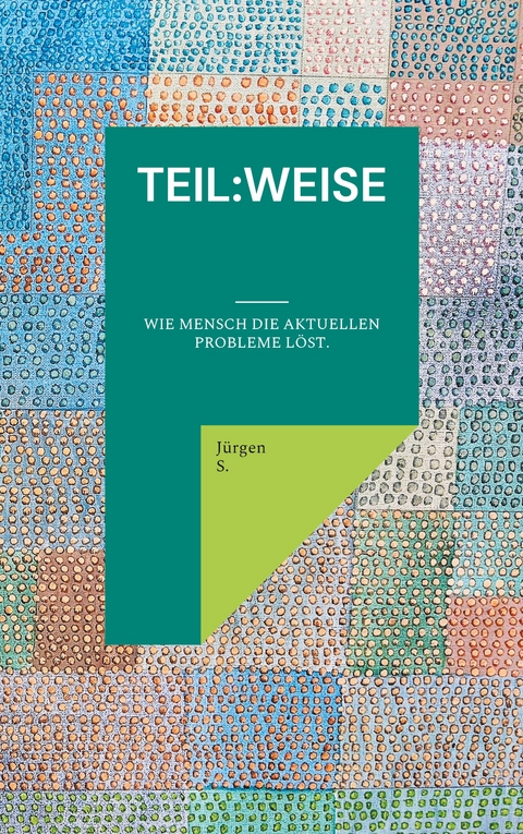 teil:weise - J&uuml;rgen S.