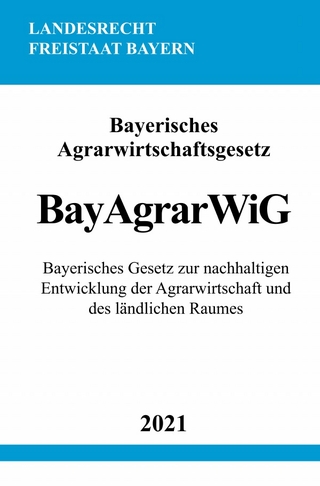 Bayerisches Agrarwirtschaftsgesetz (BayAgrarWiG)