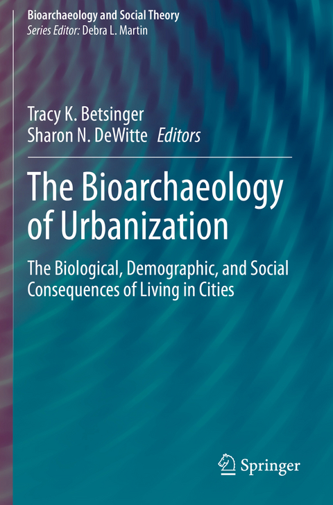 The Bioarchaeology of Urbanization - 