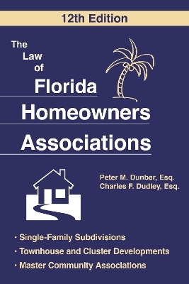 The Law of Florida Homeowners Association - Peter M. Dunbar, Charles F. Dudley