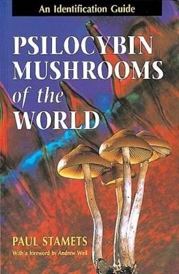 Psilocybin Mushrooms of the World - Paul Stamets