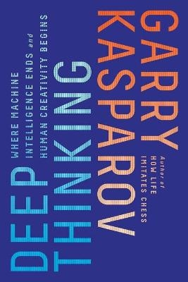 Deep Thinking - Garry Kasparov