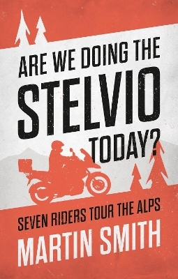 Are We Doing the Stelvio Today? - Martin Smith