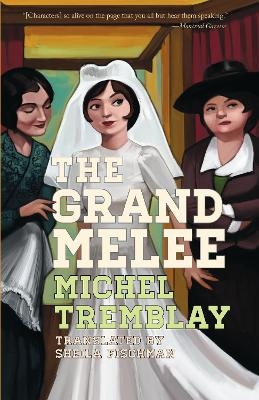 The Grand Melee - Michel Tremblay