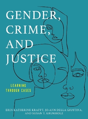 Gender, Crime, and Justice - Erin  Katherine Krafft, Jo-Ann Della Giustina, Susan T. Krumholz