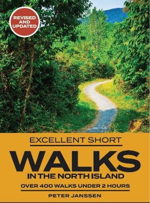 Excellent Short Walks in the North Island - Peter Janssen