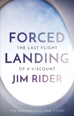 Forced Landing: The Last Flight of a Viscount