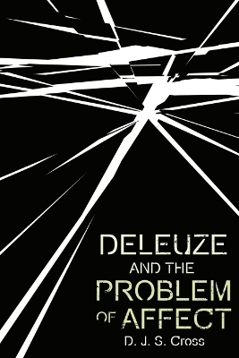 Deleuze and the Problem of Affect - D. J. S. Cross