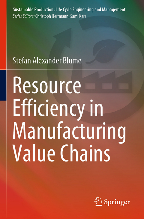 Resource Efficiency in Manufacturing Value Chains - Stefan Alexander Blume