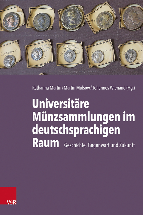 Universit&auml;re M&uuml;nzsammlungen im deutschsprachigen Raum - 