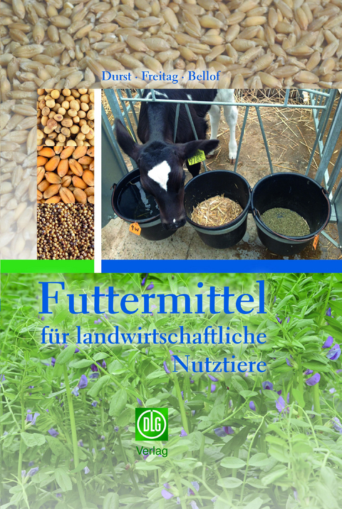 Futtermittel f&uuml;r landwirtschaftliche Nutztiere - Leonhard Durst, Mechthild Freitag, Gerhard Bellof