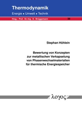 Bewertung von Konzepten zur metallischen Verkapselung von Phasenwechselmaterialien f&uuml;r thermische Energiespeicher - Stephan H&ouml;hlein