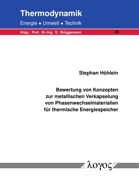 Bewertung von Konzepten zur metallischen Verkapselung von Phasenwechselmaterialien f&uuml;r thermische Energiespeicher - Stephan H&ouml;hlein