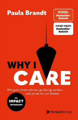 Why I Care - Wie gute Unternehmer großartig werden und privat im Lot bleiben.