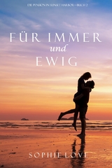 F&uuml;r Immer und Ewig (Die Pension in Sunset Harbor &ndash; Band 2) - Sophie Love