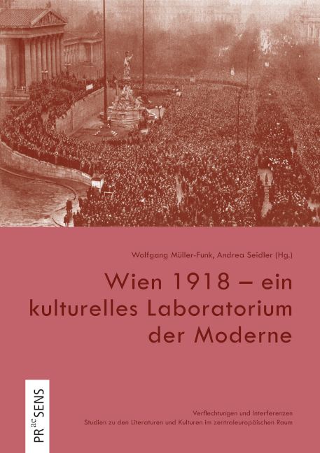 Wien 1918 &ndash; ein kulturelles Laboratorium der Moderne - 