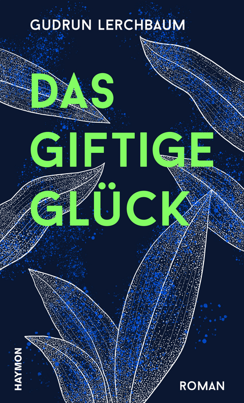Das giftige Gl&uuml;ck - Gudrun Lerchbaum