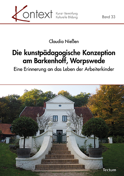 Die kunstp&auml;dagogische Konzeption am Barkenhoff, Worpswede - Claudia Nie&szlig;en