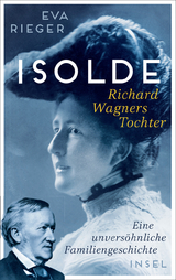 Isolde. Richard Wagners Tochter - Eva Rieger