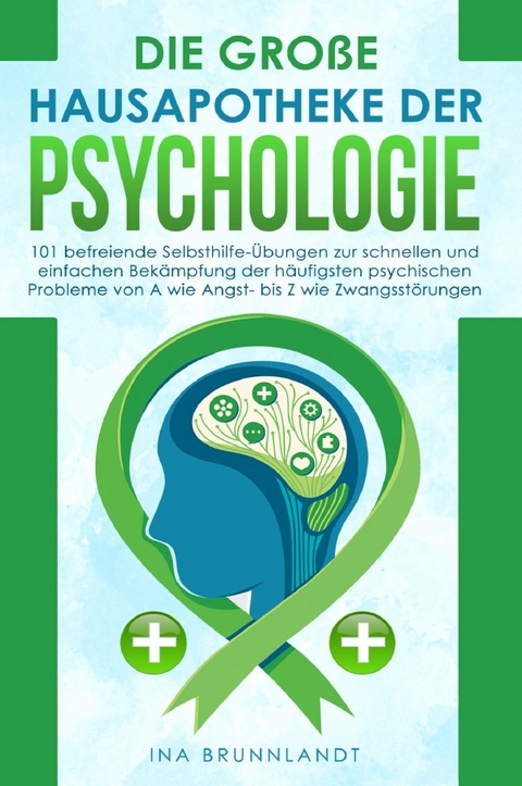 Die gro&szlig;e Hausapotheke der Psychologie - Ina Brunnlandt