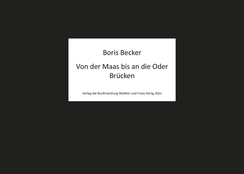 Boris Becker. Von der Maas bis an die Oder. Br&uuml;cken