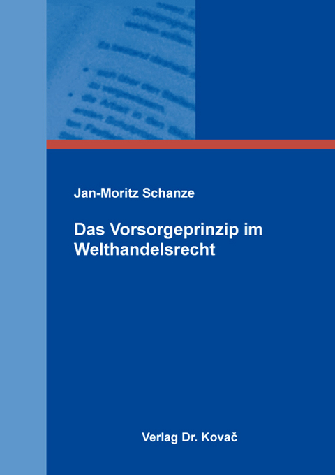 Das Vorsorgeprinzip im Welthandelsrecht - Jan-Moritz Schanze