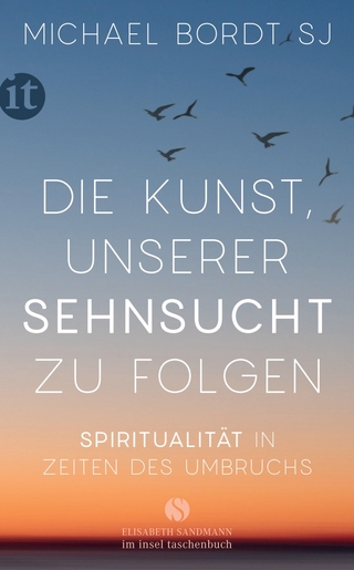 Die Kunst, unserer Sehnsucht zu folgen