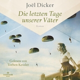 Die letzten Tage unserer V&auml;ter - Jo&euml;l Dicker