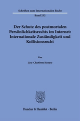 Der Schutz des postmortalen Pers&ouml;nlichkeitsrechts im Internet: Internationale Zust&auml;ndigkeit und Kollisionsrecht. - Lisa-Charlotte Krause