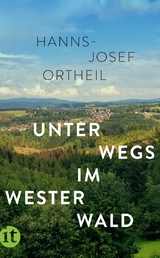 Unterwegs im Westerwald - Hanns-Josef Ortheil