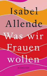Was wir Frauen wollen - Isabel Allende
