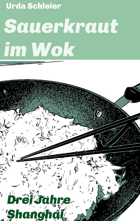 Sauerkraut im Wok - Urda Schleier