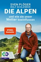Die Alpen und wie sie unser Wetter beeinflussen - Sven Pl&ouml;ger, Rolf Schlenker
