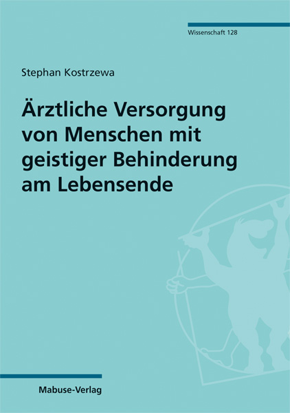 &Auml;rztliche Versorgung von Menschen mit geistiger Behinderung am Lebensende - Stephan Kostrzewa