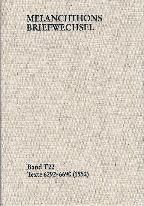 Melanchthons Briefwechsel / Textedition. Band T 22: Texte 6292-6690 (1552) - Philipp Melanchthon