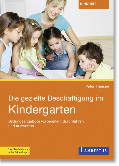 Die gezielte Besch&auml;ftigung im Kindergarten - Peter Thiesen