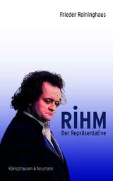 Rihm. Der Repr&auml;sentative - Frieder Reininghaus