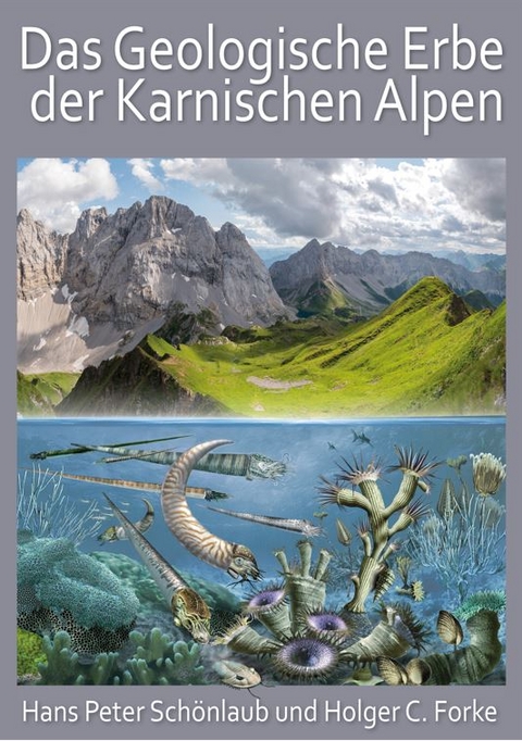 Das geologische Erbe der Karnischen Alpen - Hans Peter Sch&ouml;nlaub, Holger C. Forke