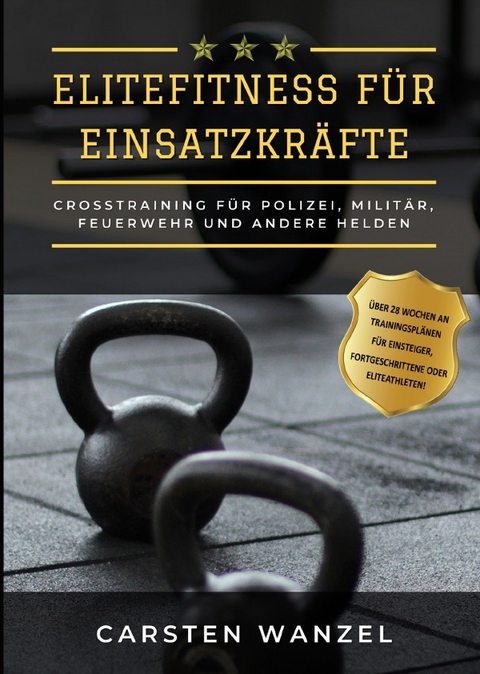 Elitefitness f&uuml;r Einsatzkr&auml;fte - Carsten Wanzel