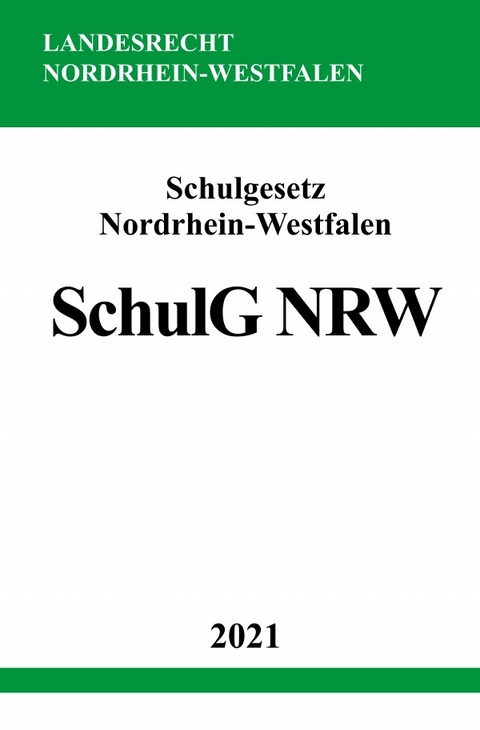 Schulgesetz Nordrhein-Westfalen (SchulG NRW) - Ronny Studier