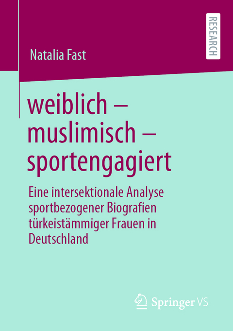 weiblich &ndash; muslimisch &ndash; sportengagiert - Natalia Fast