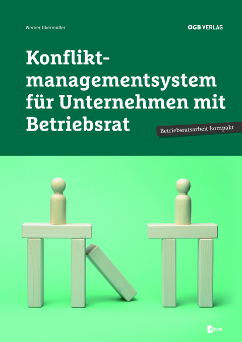 Konfliktmanagementsystem f&uuml;r Unternehmen mit Betriebsrat - Werner Oberm&uuml;ller