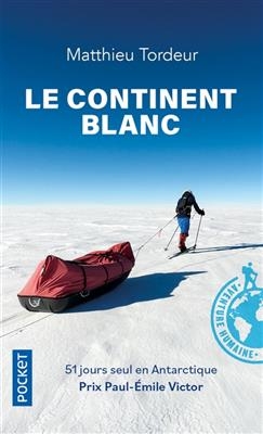 Le continent blanc : 51 jours seul en Antarctique
