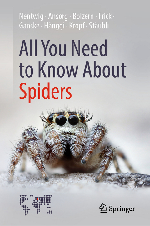 All You Need to Know About Spiders - Wolfgang Nentwig, Jutta Ansorg, Angelo Bolzern, Holger Frick, Anne-Sarah Ganske, Ambros H&auml;nggi, Christian Kropf, Anna St&auml;ubli