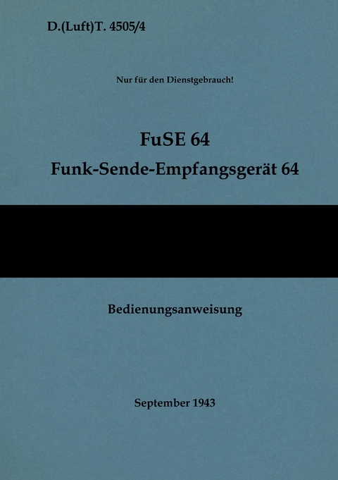 D.(Luft)T. 4505/4 FuSE 64 Funk-Sende-Empfangsger&auml;t 64 Bedienungsanweisung - 