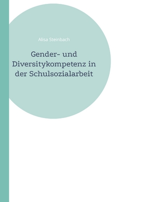 Gender- und Diversitykompetenz in der Schulsozialarbeit