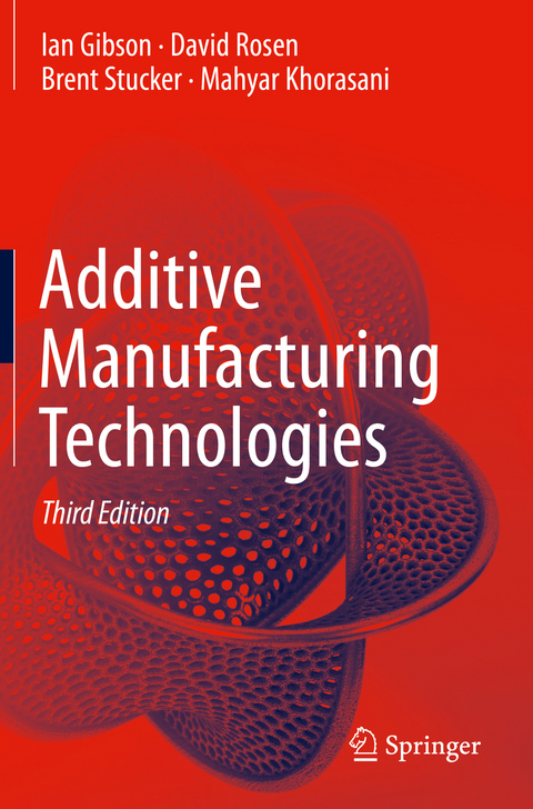 Additive Manufacturing Technologies - Ian Gibson, David Rosen, Brent Stucker, Mahyar Khorasani