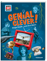WAS IST WAS Genial clever! Kluge K&ouml;pfe und ihre Ideen - Andrea Weller-Essers