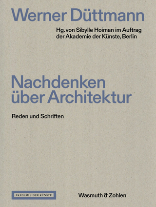 Werner Düttmann. Nachdenken über Architektur