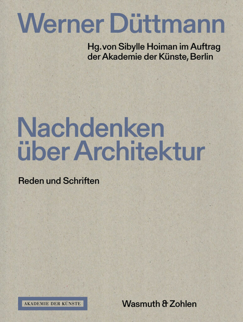 Werner Düttmann. Nachdenken über Architektur - 